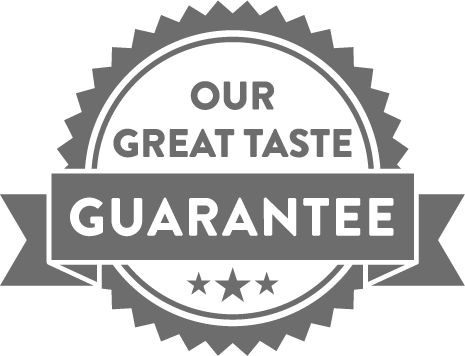 Our Great Taste Guarantee: Love It or Your Money Back!